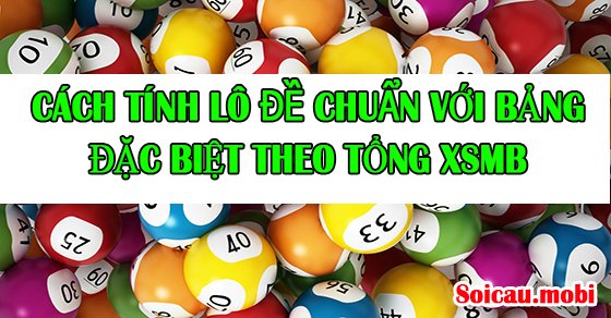 Bảng đặc biệt theo tổng dùng để tính lô đề Bảng đặc biệt theo tổng dùng để tính lô đề