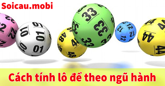 Cách tính lô đề theo ngũ hành cực chuẩn Cách tính lô đề theo ngũ hành cực chuẩn