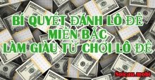 Bí quyết đánh lô đề miền Bắc, làm giàu từ chơi lô đề Bí quyết đánh lô đề miền Bắc, làm giàu từ chơi lô đề