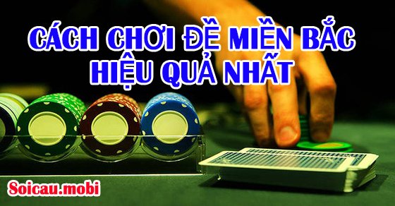Cách chơi lô đề hiệu quả nhất Cách chơi lô đề hiệu quả nhất