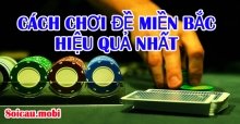 Cách chơi đề, lô đề miền bắc làm giàu hiệu quả nhất Cách chơi đề, lô đề miền bắc làm giàu hiệu quả nhất