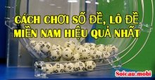 Cách chơi số đề, lô đề miền Nam hiệu quả hay nhất Cách chơi số đề, lô đề miền Nam hiệu quả hay nhất