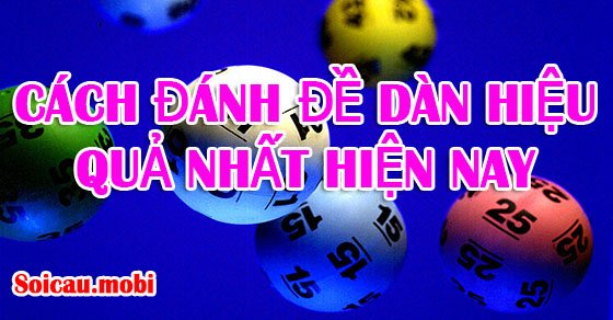 Cách đánh đề theo dàn đề hiệu quả nhất Cách đánh đề theo dàn đề hiệu quả nhất