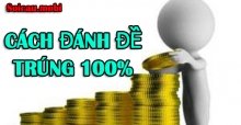 Cách đánh đề trúng 100 miền Bắc – Cách đánh lô đề ăn chắc chính xác nhất Cách đánh đề trúng 100 miền Bắc – Cách đánh lô đề ăn chắc chính xác nhất