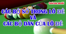 Các bộ số trong lô đề và các bộ dàn của lô đề tổng hợp nhất Các bộ số trong lô đề và các bộ dàn của lô đề tổng hợp nhất