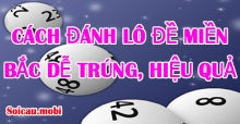 Cách chơi lô, tính đề miền Bắc mới nhất hiệu quả ngày nào cũng trúng  Cách chơi lô, tính đề miền Bắc mới nhất hiệu quả ngày nào cũng trúng