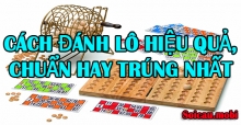 Cách đánh lô hiệu quả, chuẩn hay trúng nhất Cách đánh lô hiệu quả, chuẩn hay trúng nhất