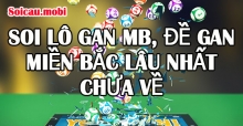 Soi lô gan Mb, đề gan miền Bắc lâu nhất chưa về hôm nay chính xác Soi lô gan Mb, đề gan miền Bắc lâu nhất chưa về hôm nay chính xác