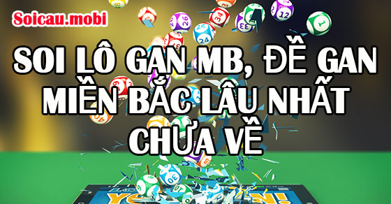 Soi lô gan Mb. lô lâu chưa về nhất Soi lô gan Mb. lô lâu chưa về nhất