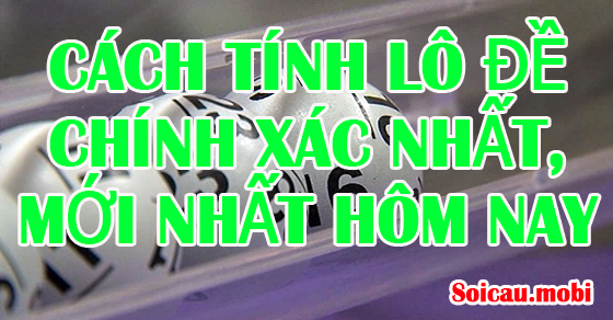 Cách tính xác suất lô đề chuẩn mới nhất Cách tính xác suất lô đề chuẩn mới nhất