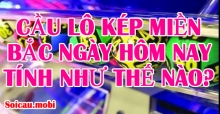 Cầu lô kép miền Bắc ngày hôm nay tính như thế nào?