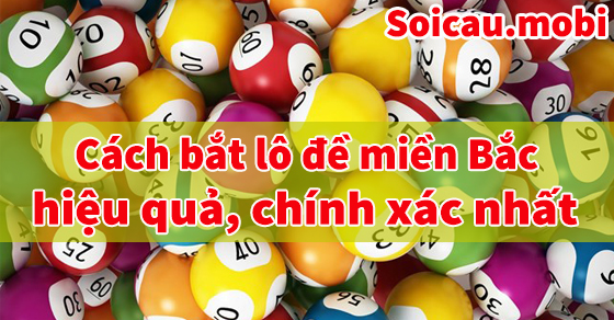 Cách tính lô đề miền Bắc hiệu quả, chính xác nhất Cách tính lô đề miền Bắc hiệu quả, chính xác nhất