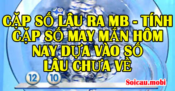 Cách tìm cặp số lâu chưa về hôm nay chính xác nhất Cách tìm cặp số lâu chưa về hôm nay chính xác nhất