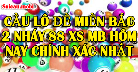 Cách soi cầu lô đề miền bắc 2 nháy 88 XS MB hôm nay chính xác nhất Cách soi cầu lô đề miền bắc 2 nháy 88 XS MB hôm nay chính xác nhất