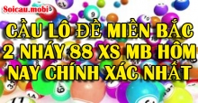 Cầu lô đề miền bắc 2 nháy 88 XS MB hôm nay chính xác nhất Cầu lô đề miền bắc 2 nháy 88 XS MB hôm nay chính xác nhất