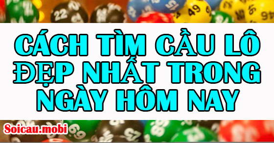 Cầu lô đẹp nhất trong ngày hôm nay tính theo ngày Cầu lô đẹp nhất trong ngày hôm nay tính theo ngày