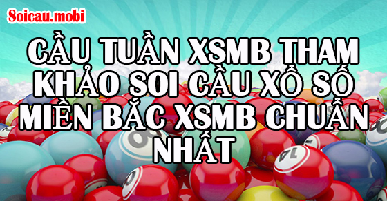 Cầu tuần XSMB tham khảo soi cầu xổ số miền Bắc xsmb chuẩn nhất Cầu tuần XSMB tham khảo soi cầu xổ số miền Bắc xsmb chuẩn nhất