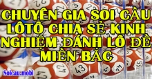 Chuyên gia soi cầu lôtô chia sẻ kinh nghiệm đánh lô đề miền bắc Chuyên gia soi cầu lôtô chia sẻ kinh nghiệm đánh lô đề miền bắc