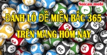 Đánh lô đề miền bắc 365 trên mạng hôm nay con gì? Đánh lô đề miền bắc 365 trên mạng hôm nay con gì?