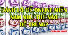 Đánh lô đề online miền Nam như thế nào dễ trúng? Đánh lô đề online miền Nam như thế nào dễ trúng?