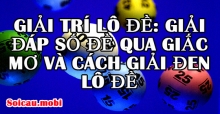 Giải trí lô đề: Giải đáp số đề qua giấc mơ và cách giải đen lô đề Giải trí lô đề: Giải đáp số đề qua giấc mơ và cách giải đen lô đề