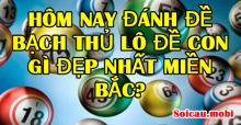 Hôm nay đánh lô đề bạch thủ miền Bắc con gì thì trúng chắc ăn? Hôm nay đánh lô đề bạch thủ miền Bắc con gì thì trúng chắc ăn?