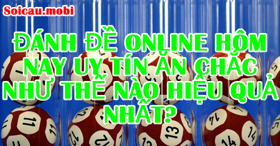 Đánh đề ăn chắc như thế nào hiệu quả nhất? Đánh đề ăn chắc như thế nào hiệu quả nhất?