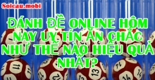 Đánh đề online hôm nay uy tín ăn chắc như thế nào hiệu quả nhất? Đánh đề online hôm nay uy tín ăn chắc như thế nào hiệu quả nhất?