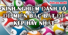 Kinh nghiệm đánh lô đề miền bắc bắt đề kép hay nhất Kinh nghiệm đánh lô đề miền bắc bắt đề kép hay nhất
