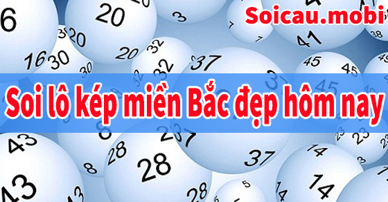 Soi lô kép MB đẹp nhất hôm nay cực chuẩn Soi lô kép MB đẹp nhất hôm nay cực chuẩn