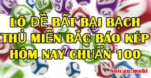 Lô đề bất bại bạch thủ miền bắc báo kép hôm nay chuẩn 100 Lô đề bất bại bạch thủ miền bắc báo kép hôm nay chuẩn 100