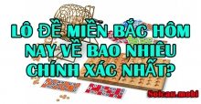 Lô đề miền bắc hôm nay về bao nhiêu chính xác nhất? Lô đề miền bắc hôm nay về bao nhiêu chính xác nhất?