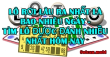 Lô rơi lâu ra nhất là bao nhiêu ngày - Tìm lô được đánh nhiều nhất hôm nay Lô rơi lâu ra nhất là bao nhiêu ngày - Tìm lô được đánh nhiều nhất hôm nay