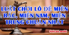 Luật chơi lô đề miền bắc, miền nam, miền trung chuẩn nhất Luật chơi lô đề miền bắc, miền nam, miền trung chuẩn nhất
