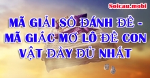 Mã giải số đánh đề - mã giấc mơ lô đề con vật đầy đủ nhất
