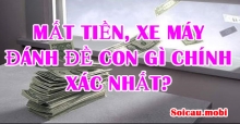 Mất tiền, xe máy đánh đề con gì chính xác nhất?