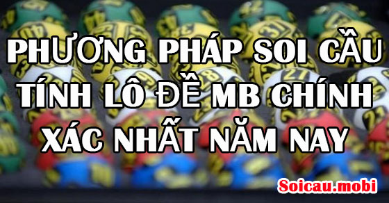 Phương pháp soi cầu lô đề chính xác nhất năm nay Phương pháp soi cầu lô đề chính xác nhất năm nay