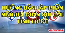 Hướng dẫn lập phần mềm dự đoán soi cầu tính lô, số đề bằng exel siêu chuẩn