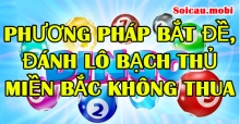 Phương pháp bắt đề, đánh lô bạch thủ miền bắc không thua