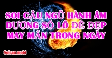 Soi cầu ngũ hành âm dương số lô đề đẹp may mắn trong ngày hôm nay