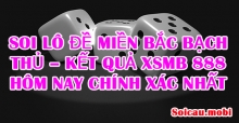 Soi lô đề miền bắc bạch thủ - kết quả XSMB 888 hôm nay chính xác nhất