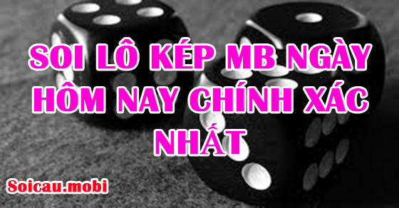 Soi lô kép Mb ngày hôm nay cực chuẩn Soi lô kép Mb ngày hôm nay cực chuẩn