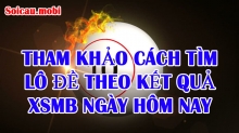 Tham khảo cách tìm lô đề theo kết quả XSMB ngày hôm nay Tham khảo cách tìm lô đề theo kết quả XSMB ngày hôm nay