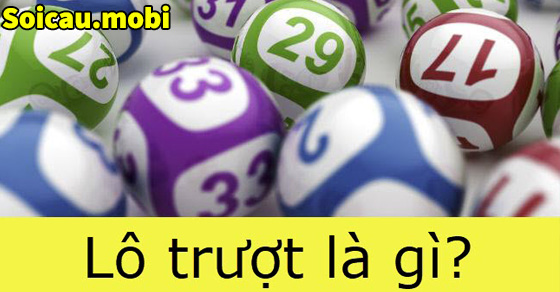 Lô trượt là gì? Đánh lô trượt dễ trúng nhất Lô trượt là gì? Đánh lô trượt dễ trúng nhất