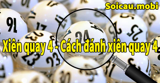 Cách đánh lô xiên quay 4 chính xác nhất Cách đánh lô xiên quay 4 chính xác nhất