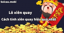 Lô xiên quay - Cách ghép, cách tính lô xiên quay dễ trúng nhất Lô xiên quay - Cách ghép, cách tính lô xiên quay dễ trúng nhất