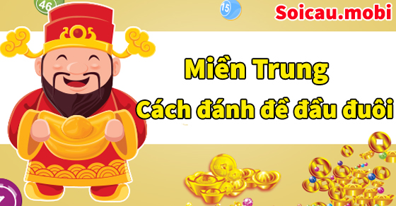 Cách đánh đầu đuôi miền Trung hiệu quả Cách đánh đầu đuôi miền Trung hiệu quả