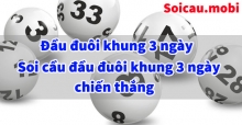 Kinh nghiệm soi cầu, nuôi đầu đuôi khung 3 ngày chiến thắng