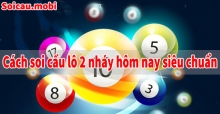 Bí quyết soi cầu lô 2 nháy hôm nay siêu chuẩn, đã cược là trúng
