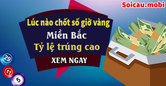 Thời điểm chốt số giờ vàng thích hợp nhất